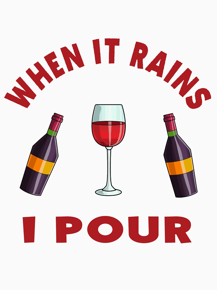 WHEN IT RAINS I POUR WINE LOVERS by bigerdan Unisex , , , Long Sleeve Tee