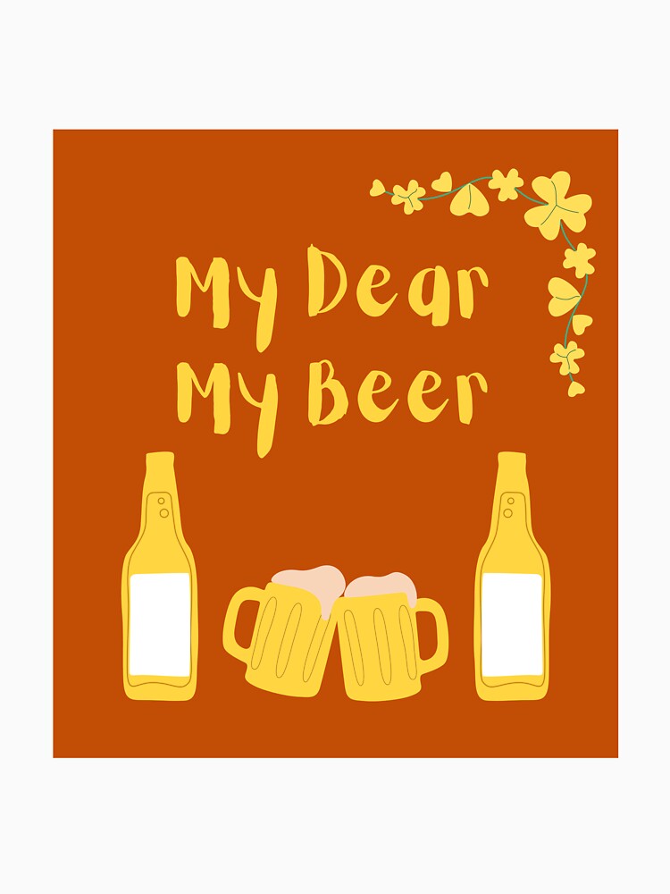 My dear my beer. This is for beer lovers. by APURU Unisex , , , Long Sleeve Tee