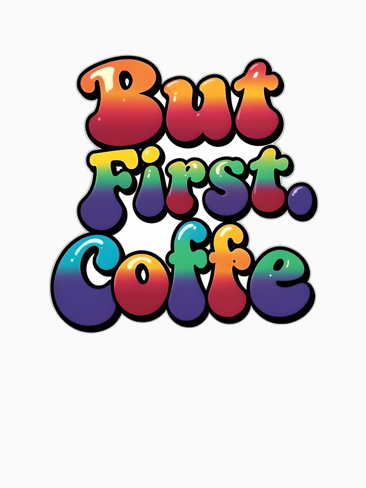 But First Coffee Retro Typography | Colorful Coffee Lover Design by Hari Arts Unisex , , , Long Sleeve Tee