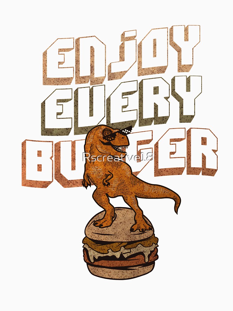 Enjoy Every Burger , Enjoy Every Burger Funny by Rscreative18 Unisex , , , Long Sleeve Tee