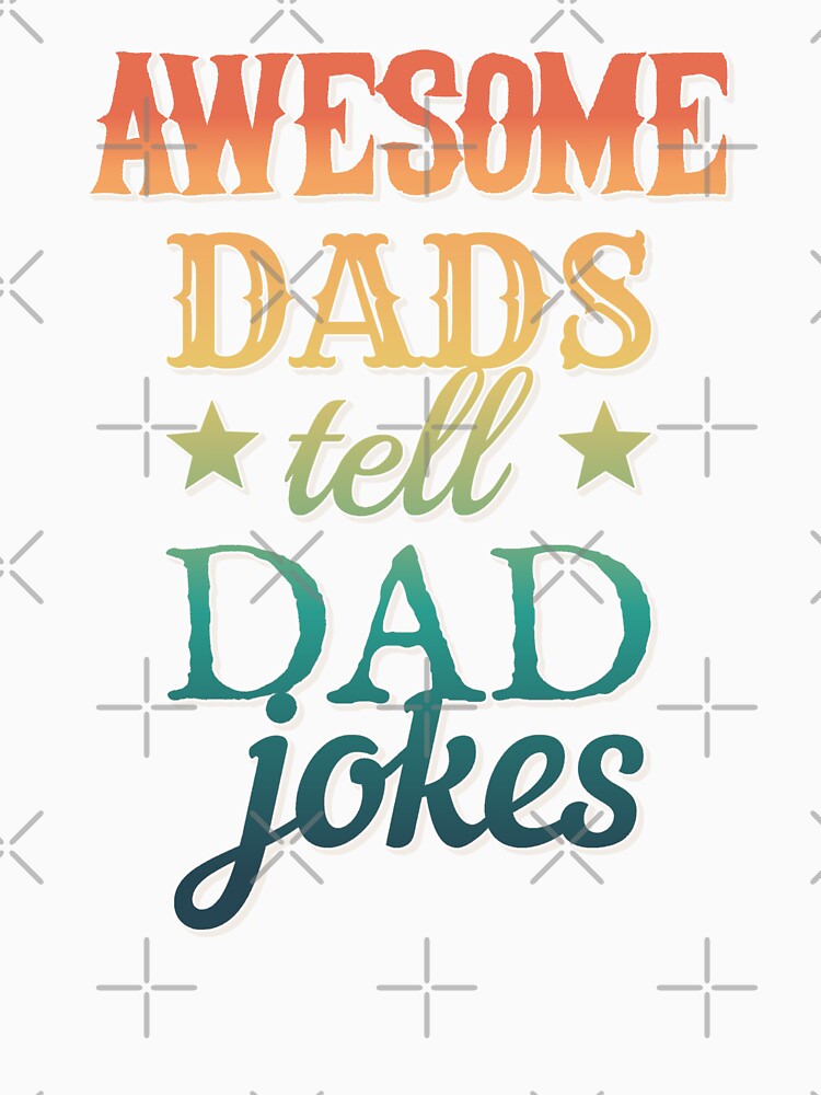 Fun Colourful Awesome Dads Tell Dad Jokes Design by TrulyEpoque Unisex , , , Long Sleeve Tee