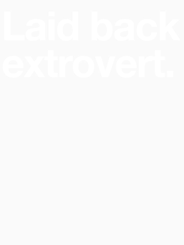 Laid Back Extrovert by Not-Your-Type Unisex , , , Long Sleeve Tee