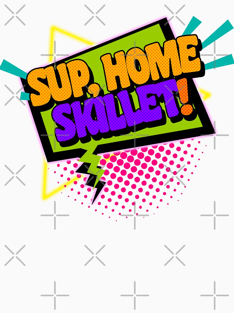 Sup, Home Skillet! 90s Slang Phrases by ourkid Unisex , , , Long Sleeve Tee