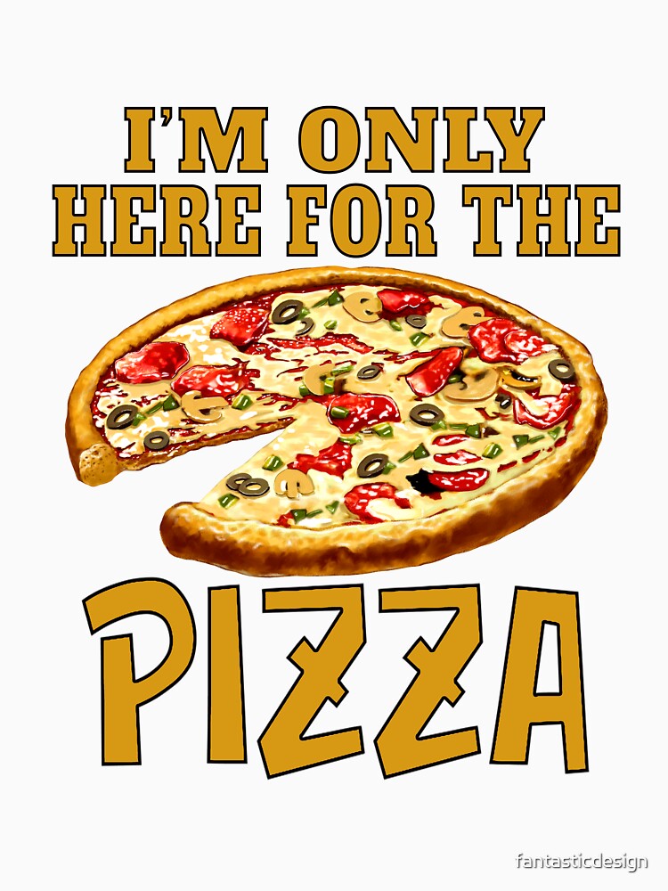 Funny Sarcastic Pizza Humor I’m Only Here For The Pizza by fantasticdesign Unisex , , , Long Sleeve Tee