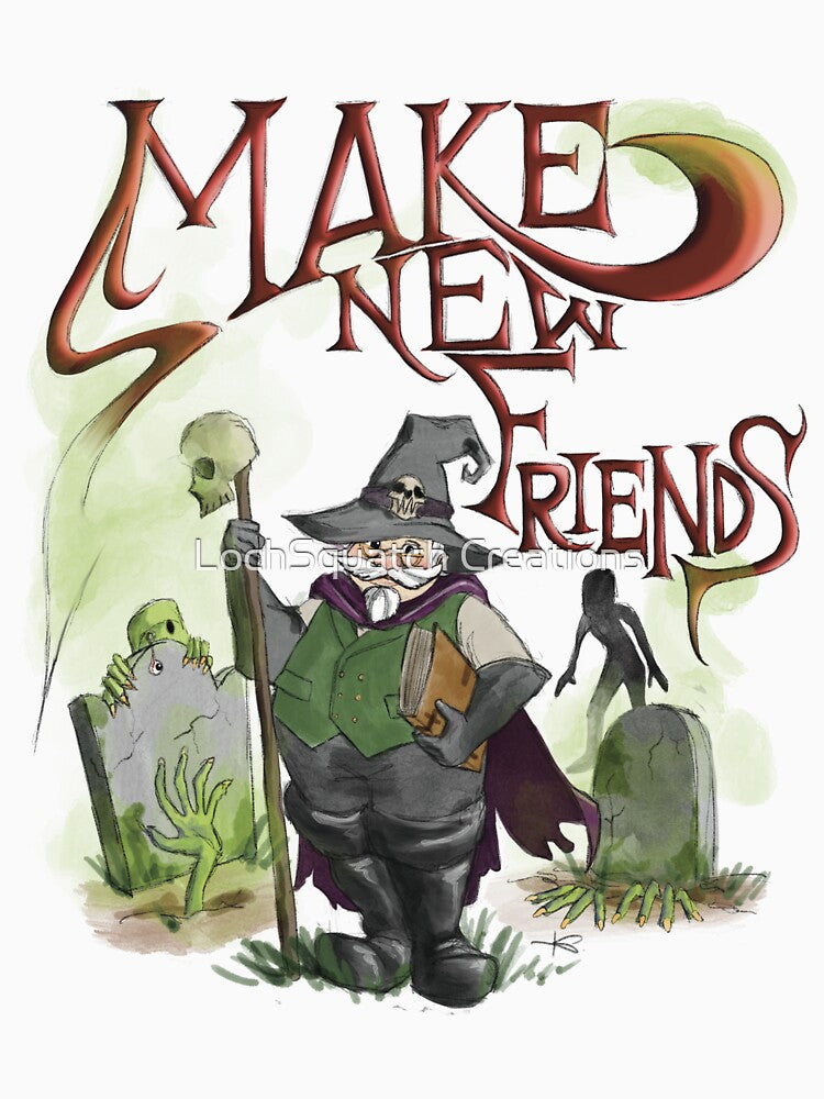 Make New Friends by LochSquatch Creations Unisex , , , Long Sleeve Tee