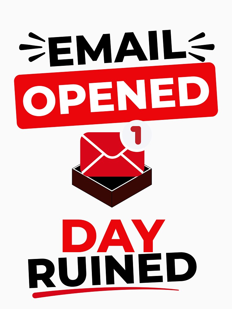 Email Opened Day Ruined ,Funny Office Humor by DirectiveOffice Unisex , , , Long Sleeve Tee