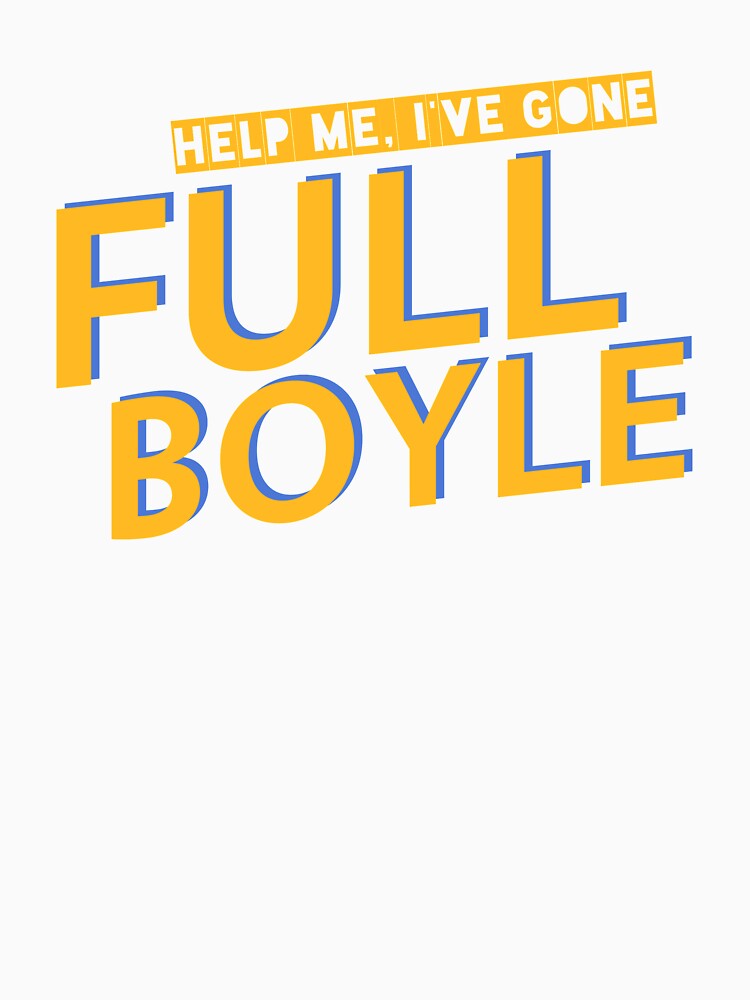I Have Gone Full Boyle Funny Quote Sitcom TV Show Humor by sillyquestions Unisex , , , Long Sleeve Tee
