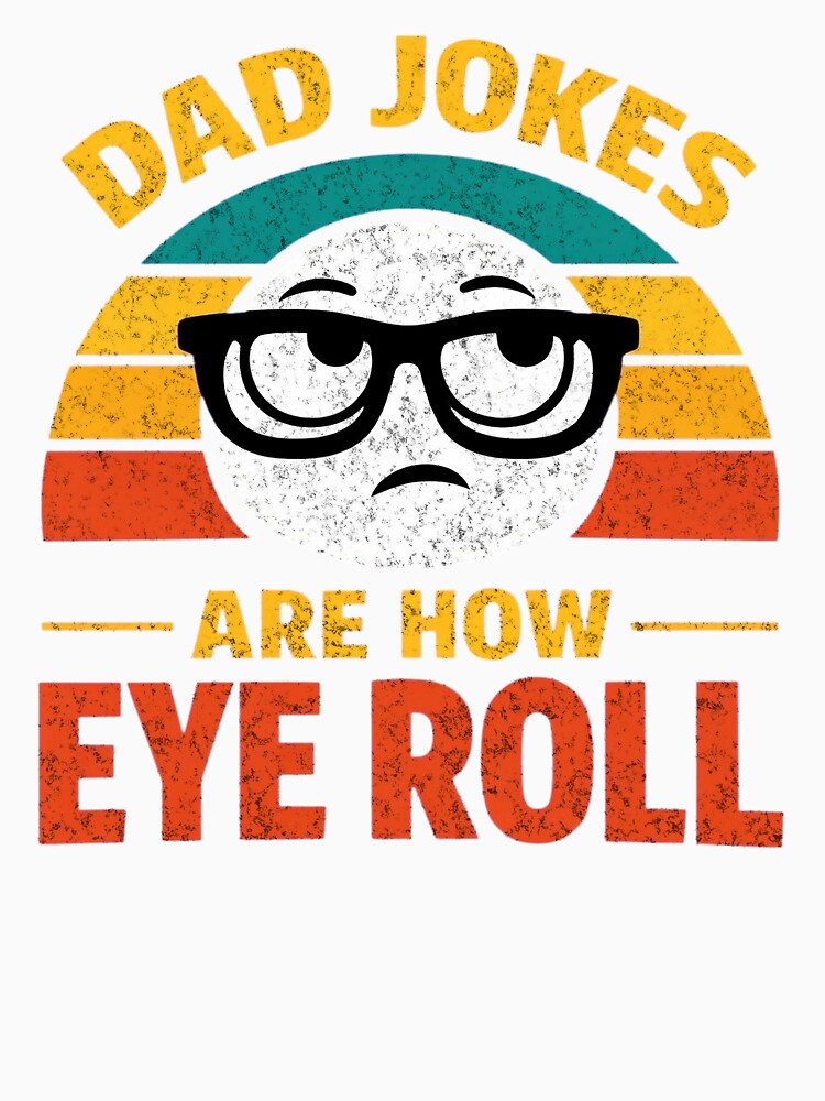 Dad Jokes are How Eye Roll Funny Father's Day Pun For Men by clothesy7 Unisex , , , Long Sleeve Tee