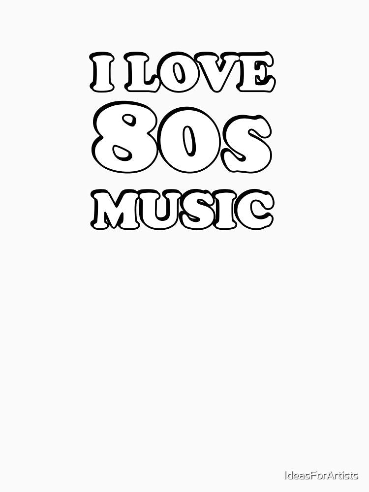 I love 80s music by Inspirationmotivation Unisex , , , Long Sleeve Tee