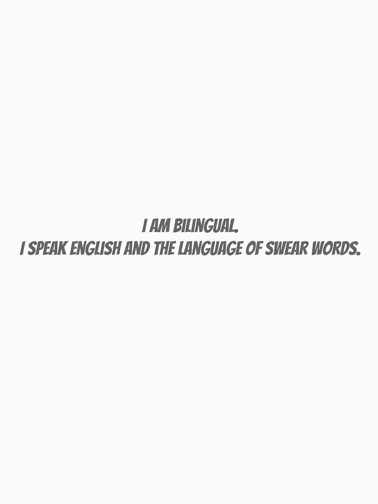 I am bilingual. I speak English and the language of swear words. by Collection de trésors Unisex , , , Long Sleeve Tee