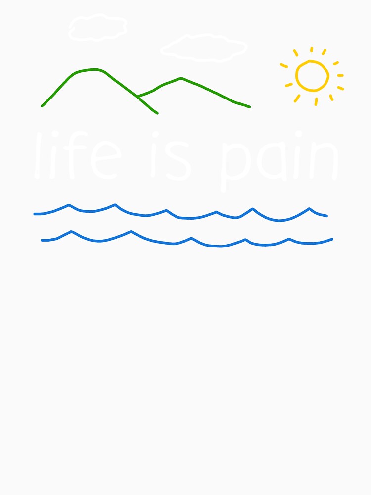 Life Is Pain Dark Humor Life Quote by sillyquestions Unisex , , , Long Sleeve Tee