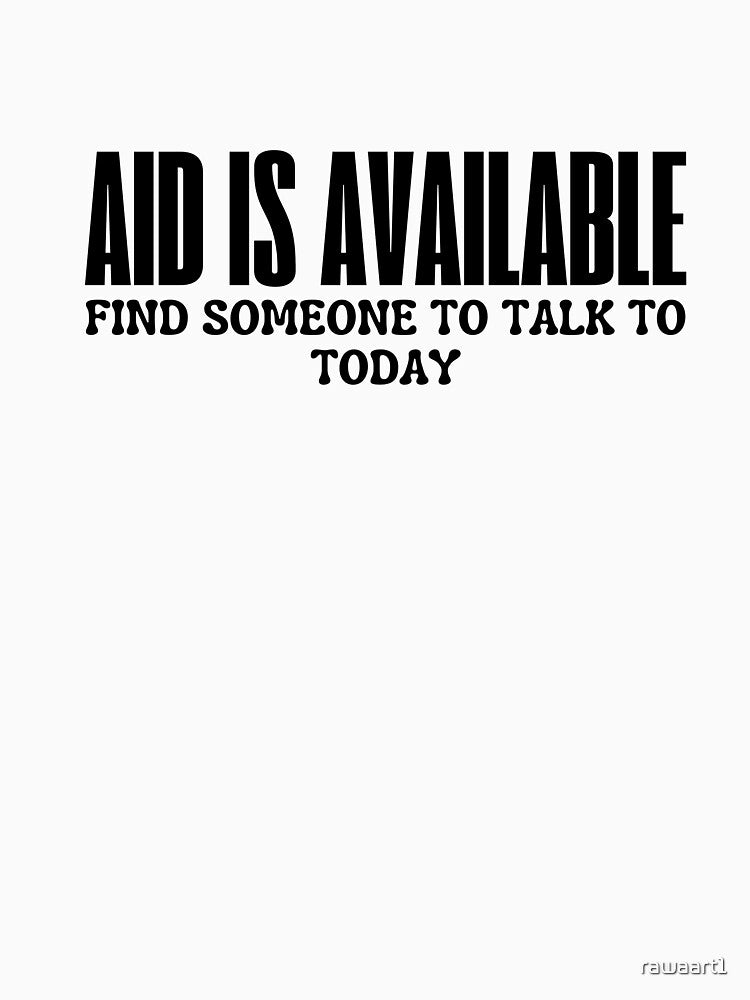 Aid is available,Find someone to talk to today by rawaart1 Unisex , , , Long Sleeve Tee