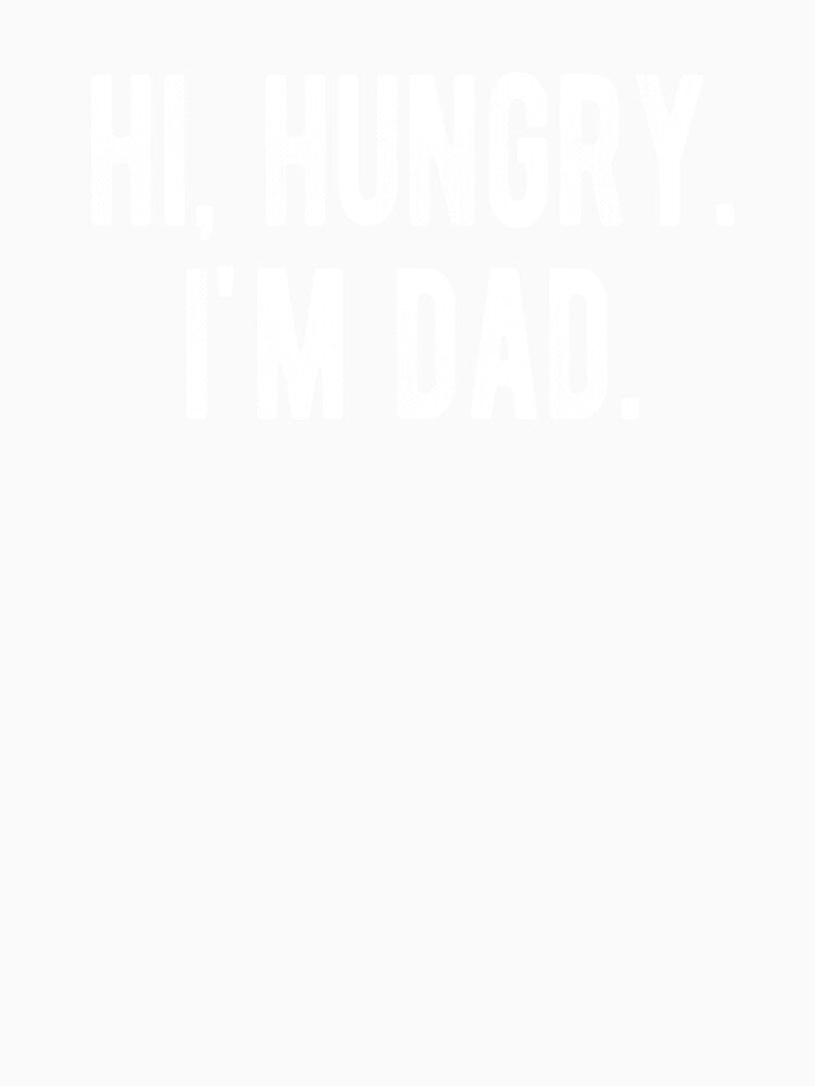 Hi, Hungry. I'm Dad. Funny Father's Day Dad Joke by Vanover Designs Unisex , , , Long Sleeve Tee