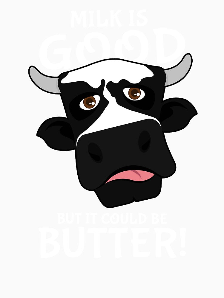 Milk Is Good But It Could Be Butter Pun Cow Pun Animals Farm Cute by sillyquestions Unisex , , , Long Sleeve Tee