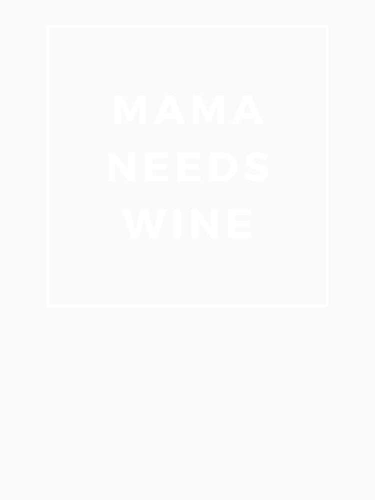 Mama Needs Wine by Vivoh12 Unisex , , , Long Sleeve Tee