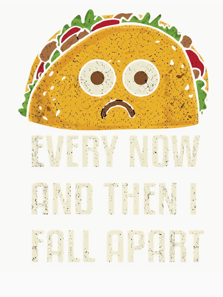 Funny Taco Pun Every Now And Then I Fall Apart Vintage Style by haitrieuic96 Unisex , , , Long Sleeve Tee