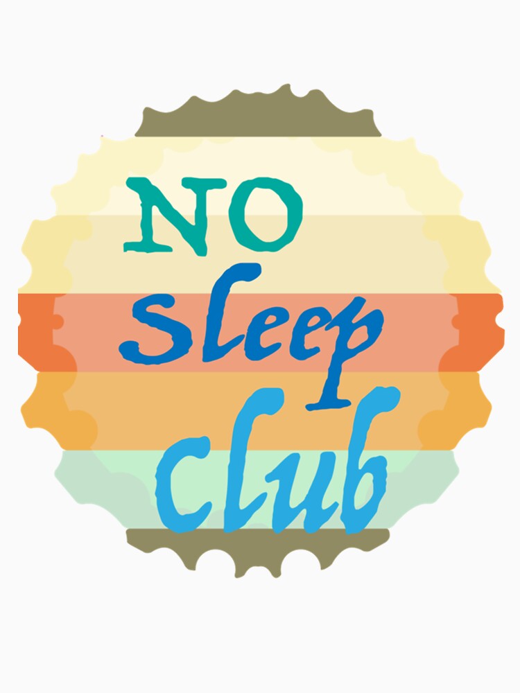 Women Men No Club Sleep Funny Design by AhoofeCLS Unisex , , , Long Sleeve Tee