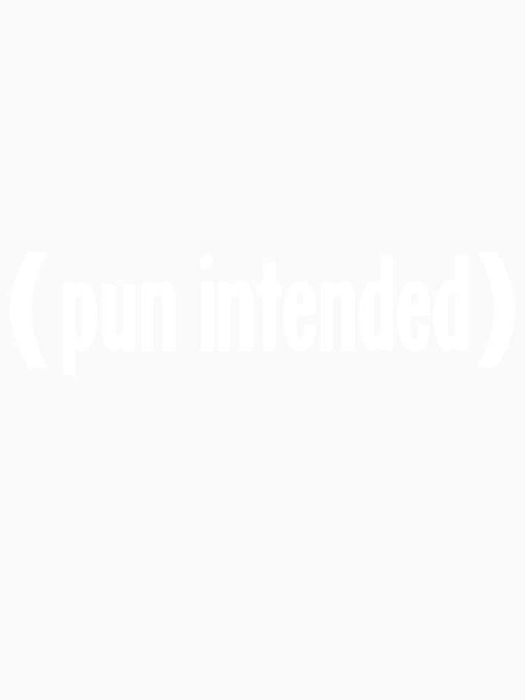 (Pun Intended) by Good-Looking Corpse Unisex , , , Long Sleeve Tee