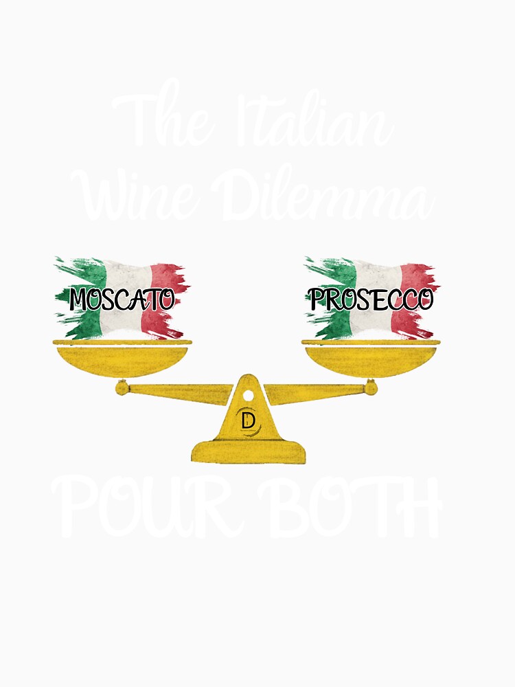 Funny Italian Wine Meme: Prosecco vs Moscato Dilemma Shirt & Sticker Black Version by TheItaliandilemma