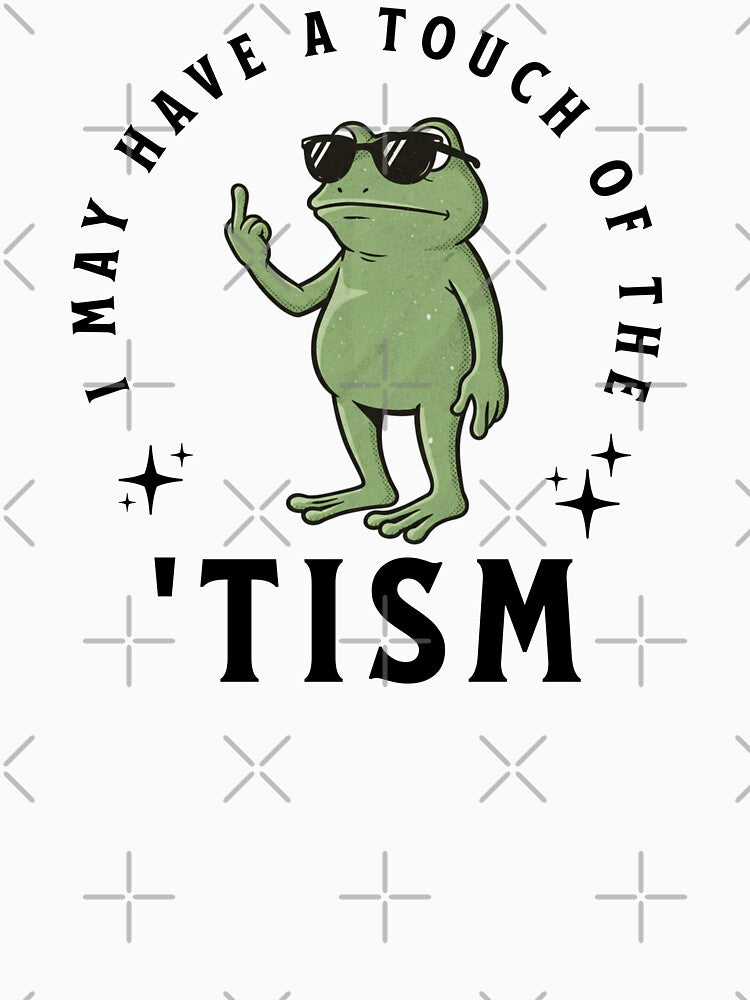 I May Have A Touch Of The Tism Funny Autism Frog Meme by MisterrAB Unisex , , , Long Sleeve Tee
