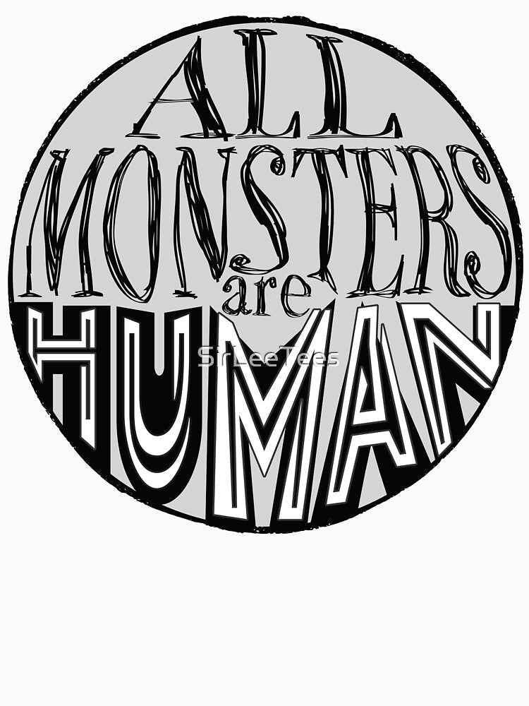 All Monsters Are Human by SirLeeTees Unisex , , , Long Sleeve Tee