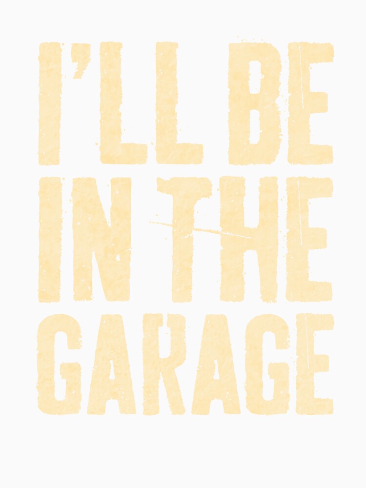 I'll Be in The Garage Dad Joke Car Mechanic Fun by ShopForAll1 Unisex , , , Long Sleeve Tee