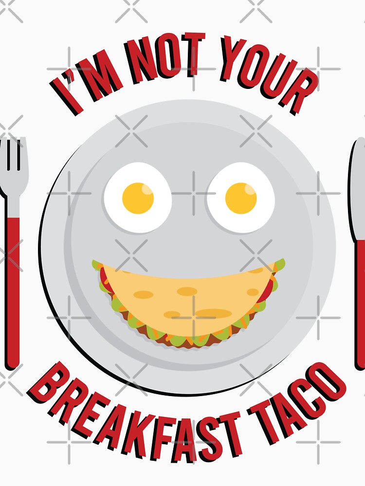 I'm not your breakfast taco by S-L-B-Designs Unisex , , , Long Sleeve Tee