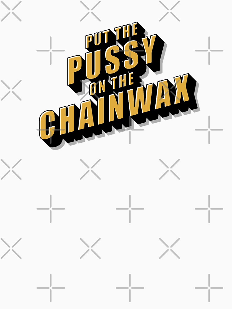 Put The Pussy On The Chainwax Retro Cinema Design by chris-ellis-art Unisex , , , Long Sleeve Tee