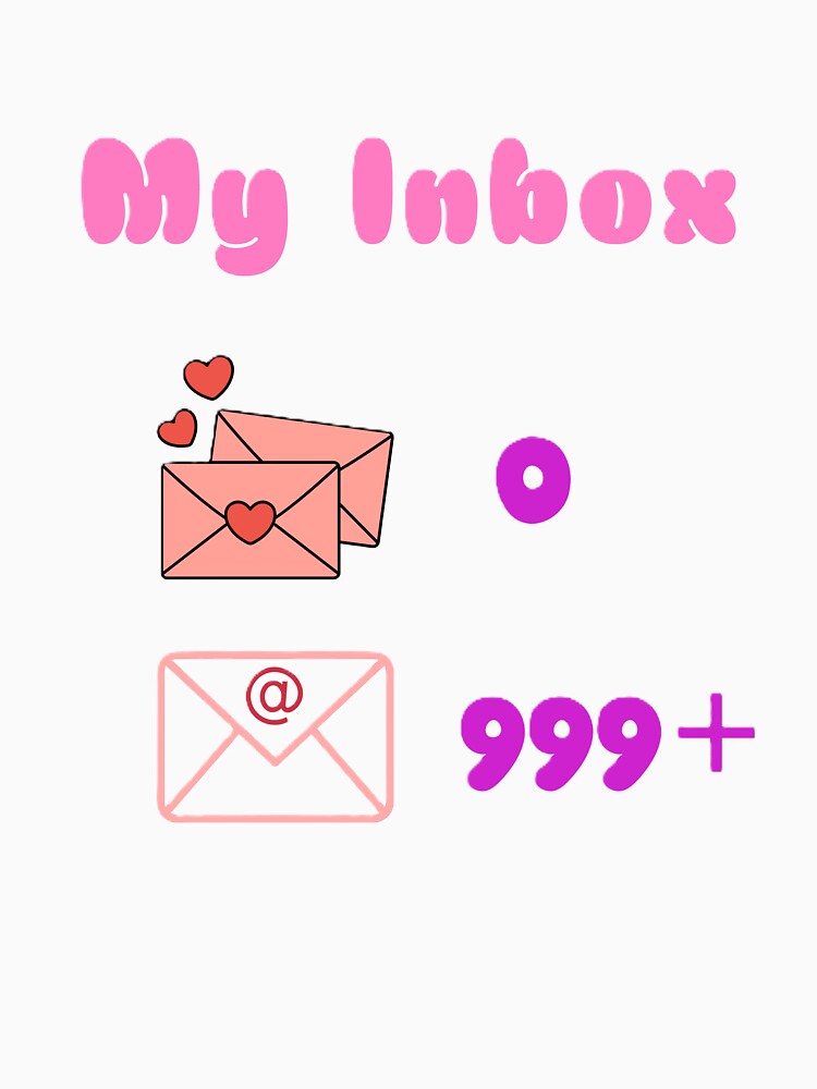 My (Realistic and Accurate) Inbox Shirt Design by Randomartsies Unisex , , , Long Sleeve Tee