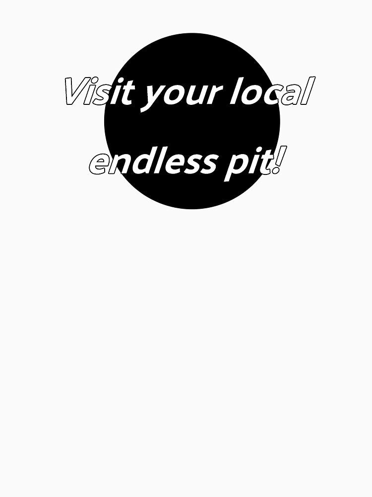Visit your local endless pit! by punkauracrystal Unisex , , , Long Sleeve Tee