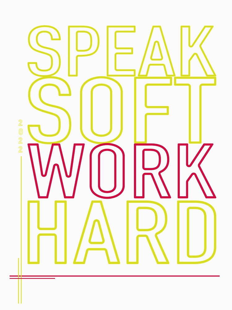 Speak Soft Work Hard by Hero Prod Unisex , , , Long Sleeve Tee