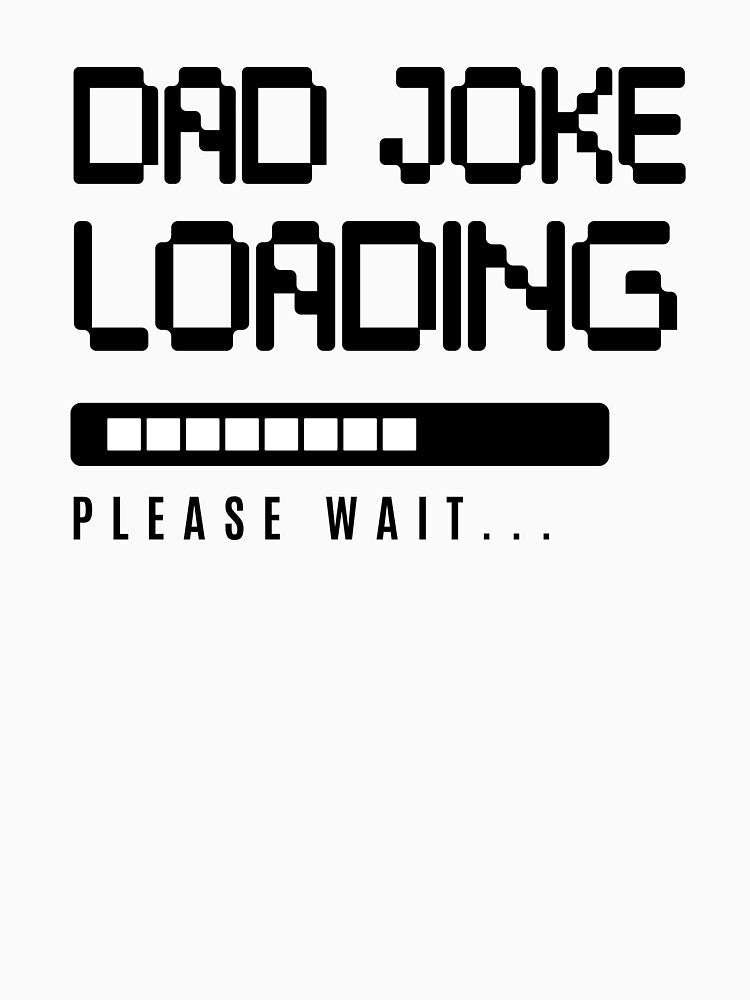 Dad Joke Loading Please Wait Funny Father's Day Gift by WearTheFeeling Unisex , , , Long Sleeve Tee