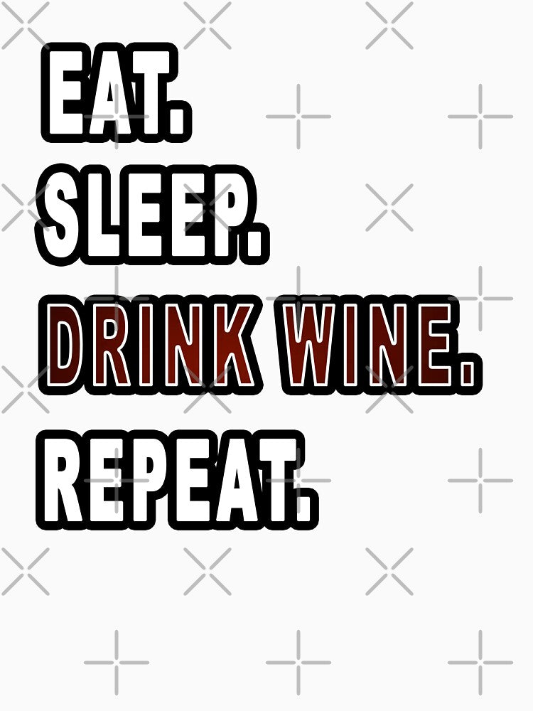 Eat. Sleep. Drink Wine. Repeat. by iamhewho Unisex , , , Long Sleeve Tee