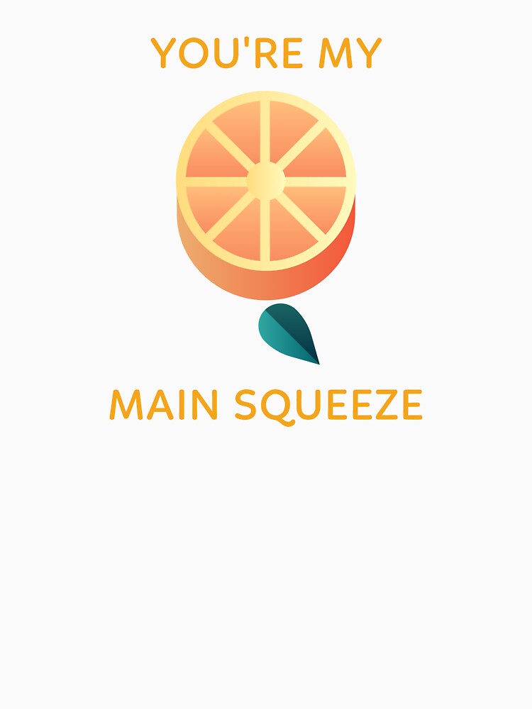 Youre My Main Squeeze Cute Orange Pun Funny Fruit Love Design by NANursing Unisex , , , Long Sleeve Tee