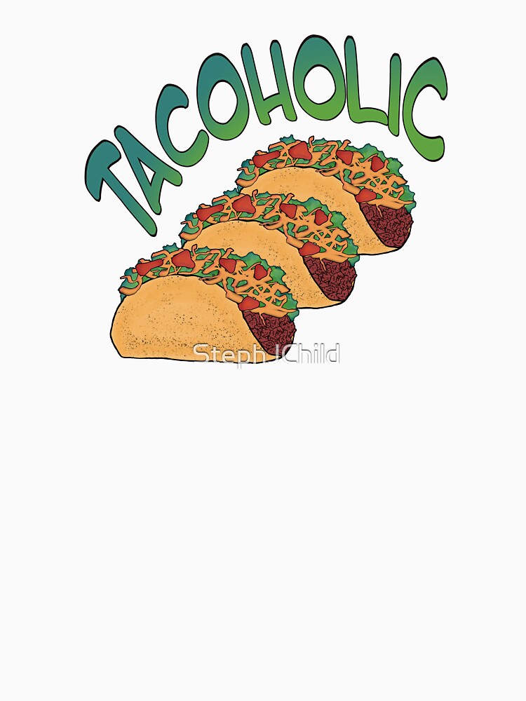 Tacoholic fun taco lover's design by StephJChild Unisex , , , Long Sleeve Tee