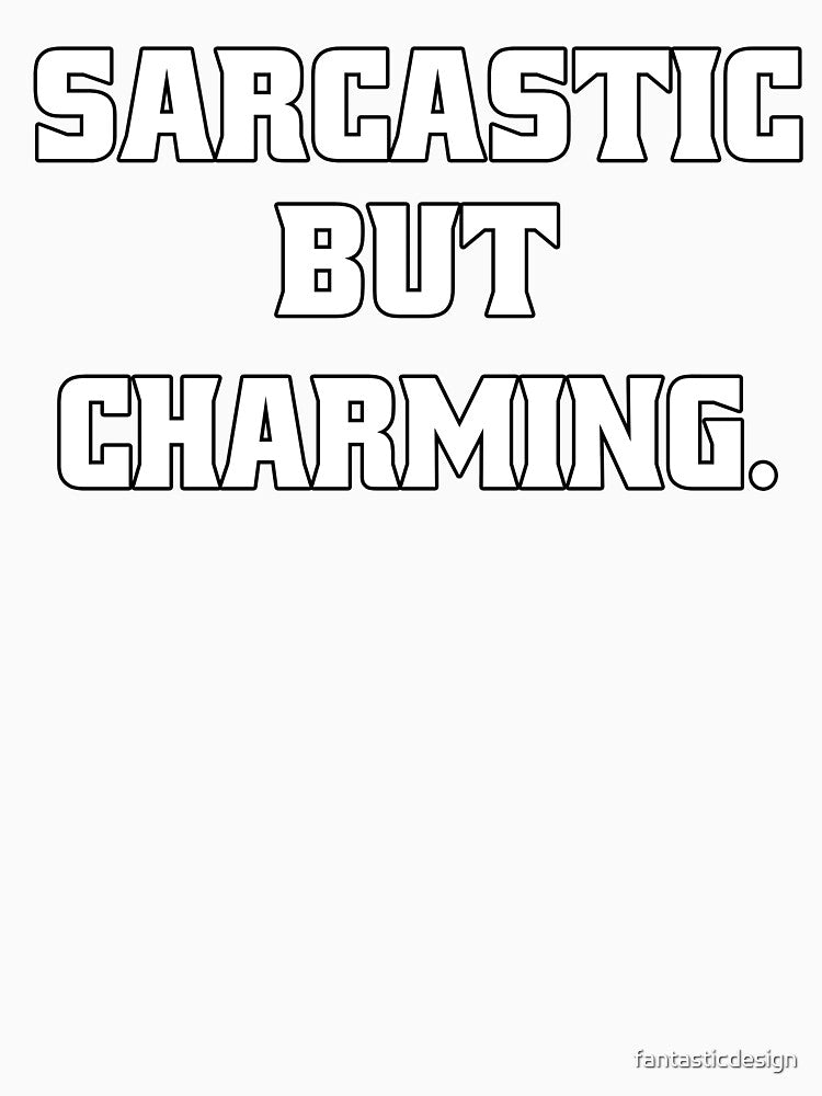 Funny Sarcastic Humor Sarcastic But Charming by fantasticdesign Unisex , , , Long Sleeve Tee