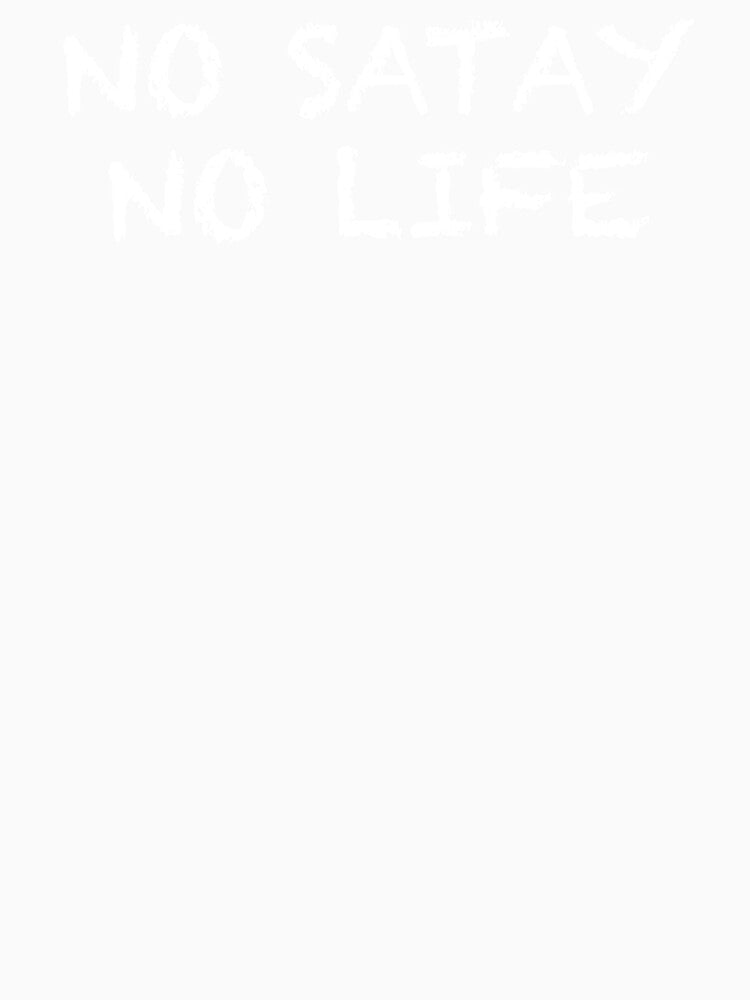 No Satay No Life by ThydraDesigns Unisex , , , Long Sleeve Tee