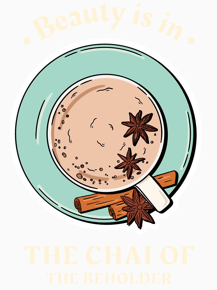 Beauty Is In The Chai Of The Beholder Design by Artpace Unisex , , , Long Sleeve Tee