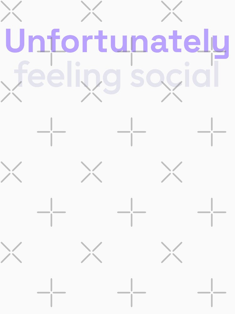 Unfortunately feeling social type by Zitality Unisex , , , Long Sleeve Tee