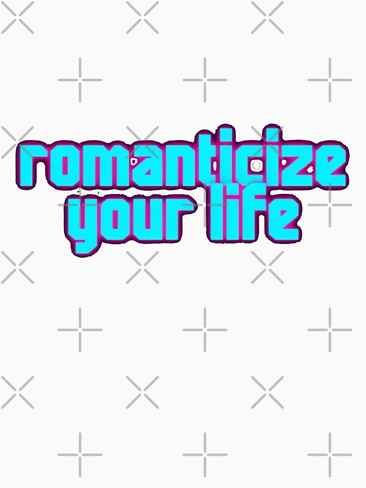 Romanticize your life by Stefrait-7 Unisex , , , Long Sleeve Tee
