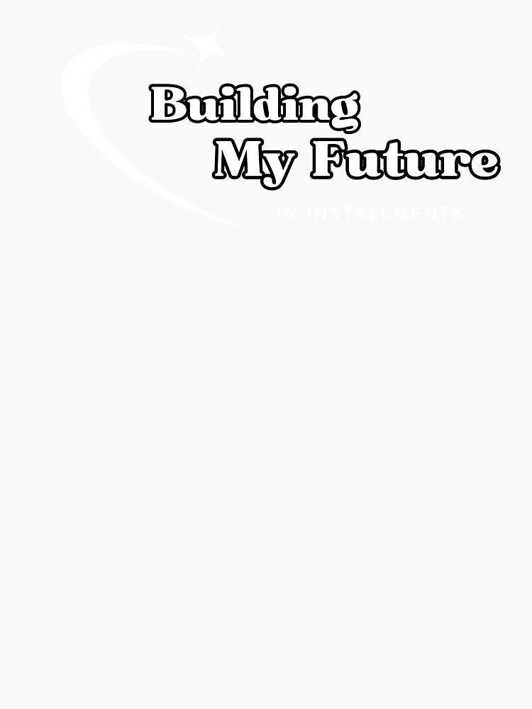 Building My Future, Funny Quote by JokeAndStyle Unisex , , , Long Sleeve Tee