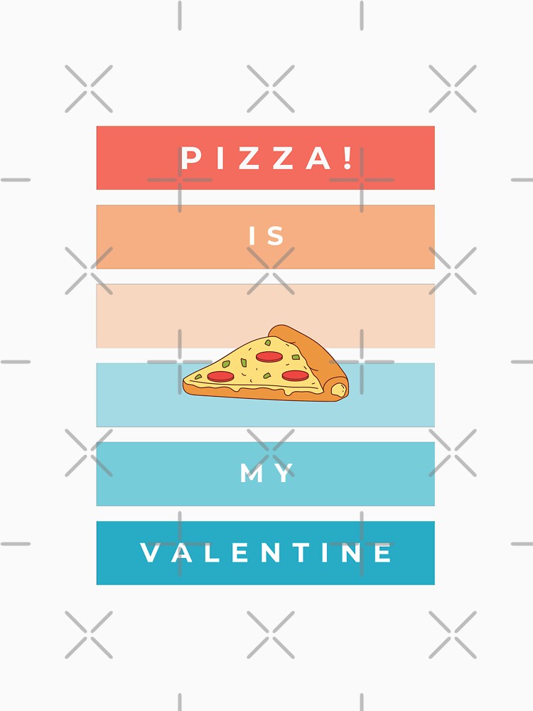 Pizza is my valentine by Magical Designs Unisex , , , Long Sleeve Tee