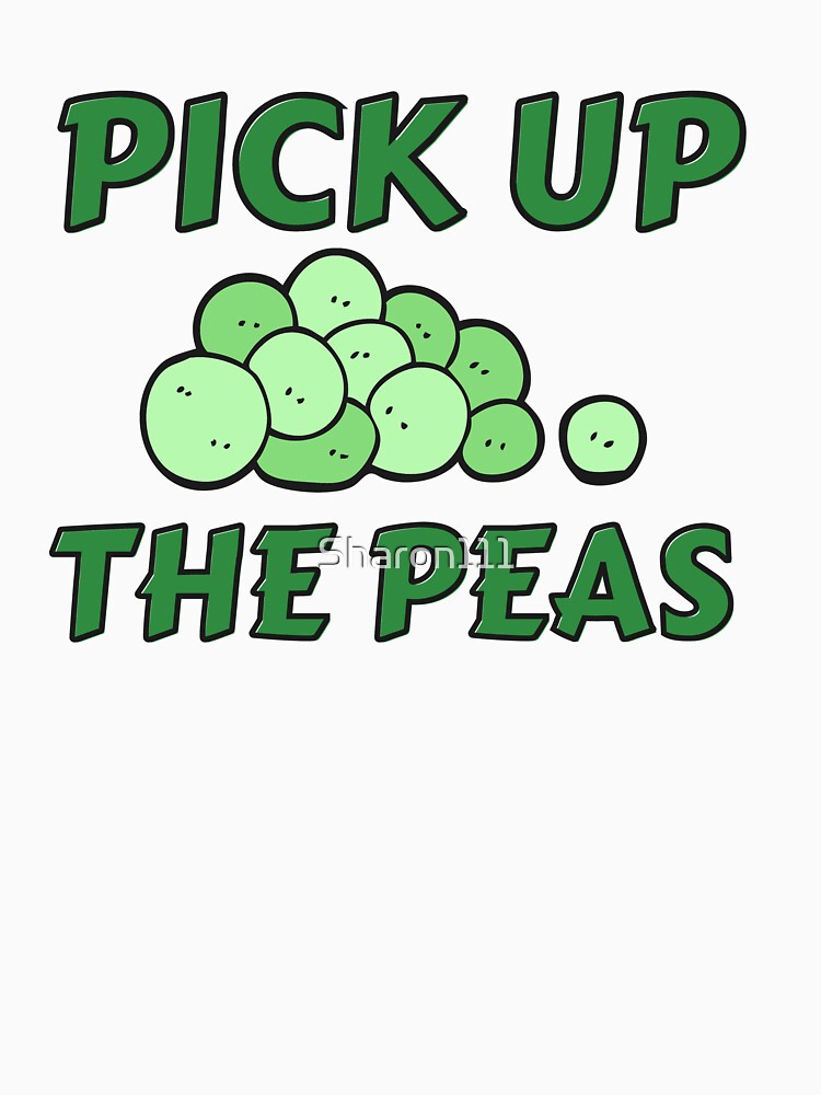 PEAS,FUNNY food quotes by Sharon111 Unisex , , , Long Sleeve Tee