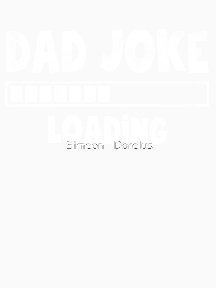 Dad Joke Loading Please Wait Daddy Father Humor by Simeon Dorelus Unisex , , , Long Sleeve Tee