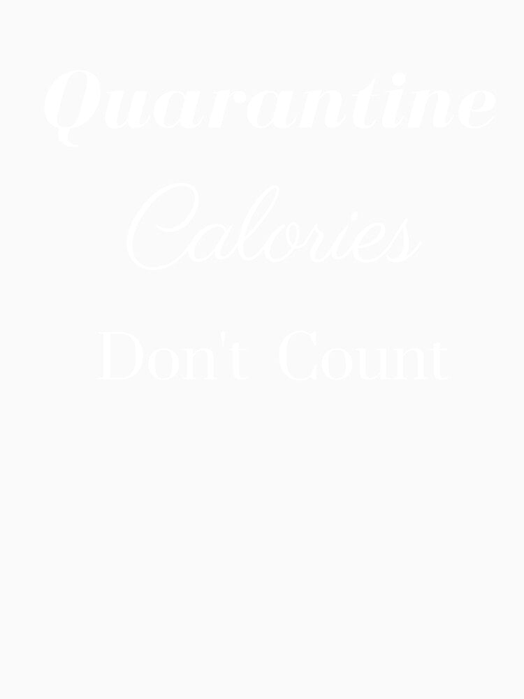 Quarantine Calories Dont 'Count by Yasdey Rojas Unisex , , , Long Sleeve Tee