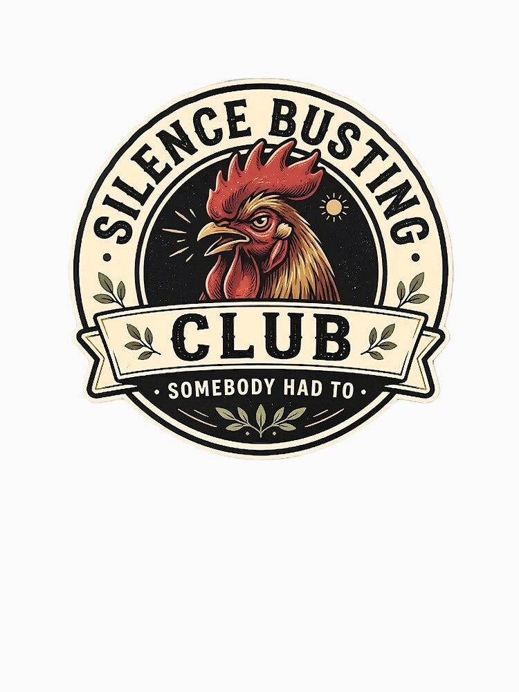Silence Busting Club - Somebody Had To Rooster Vintage Badge Logo Design by Halejo68