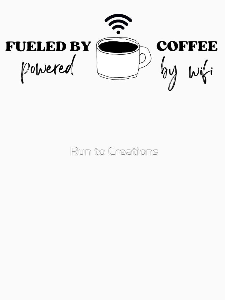 Funny Coffee: Fueled by Coffee, Powered by WiFi by Run to Creations Unisex , , , Long Sleeve Tee