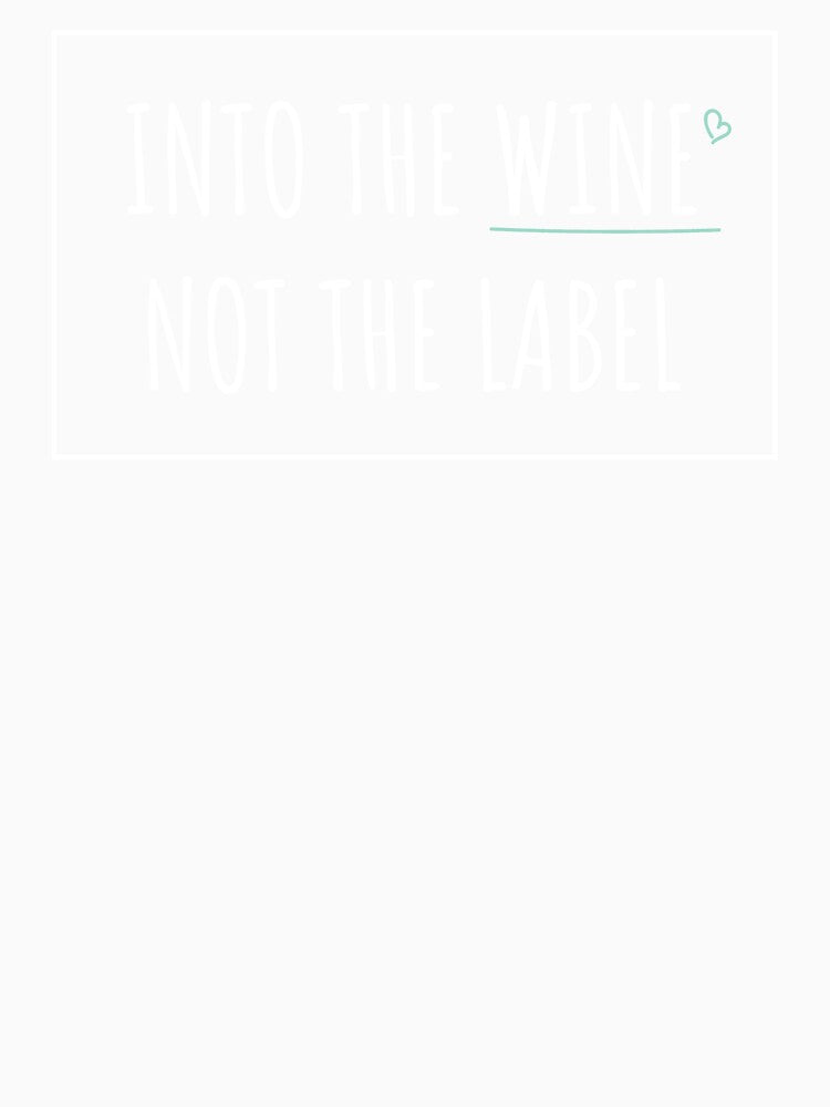 Into the wine not the label | Love wine not label by ElevenVoid Unisex , , , Long Sleeve Tee