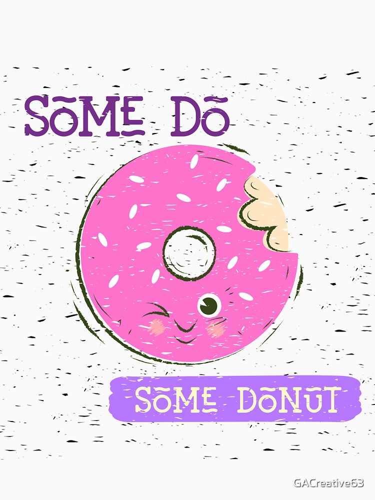 Some Do-Some Donut by GACreative63 Unisex , , , Long Sleeve Tee