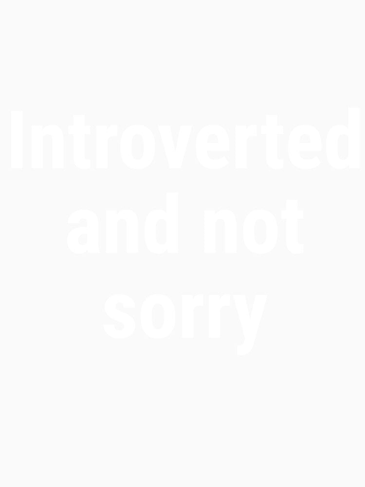 Introverted and Not Sorry by SofterSignal Unisex , , , Long Sleeve Tee